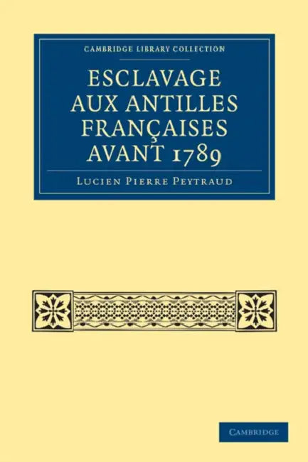 Esclavage Aux Antilles Françaises Avant 1789 by Lucien Pierre Peytraud