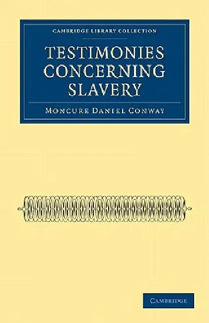 Testimonies Concerning Slavery by Moncure Daniel Conway