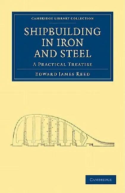 Shipbuilding in Iron and Steel by Edward James Reed