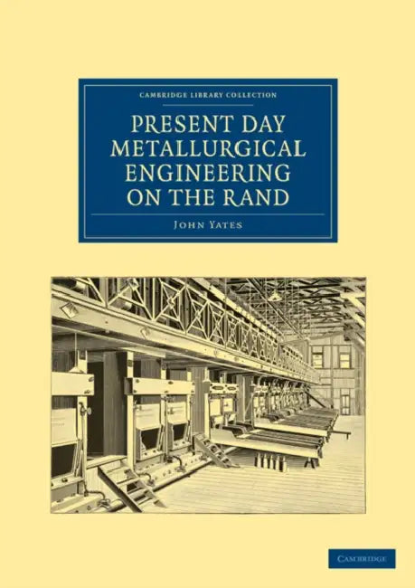 Present Day Metallurgical Engineering on the Rand by John Yates