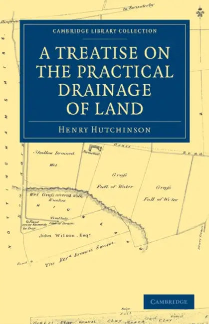 A Treatise on the Practical Drainage of Land by Henry Hutchinson