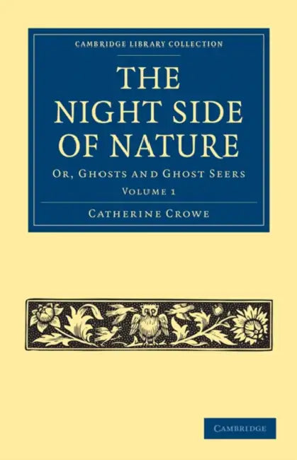 The Night Side of Nature - Volume 1 by Catherine Crowe