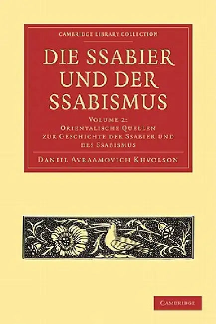 Die Ssabier Und Der Ssabismus - Volume 2 by Daniil Avraamovich Chwolson