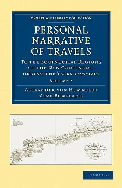 Personal Narrative of Travels - Volume 2 by Alexander Von Humboldt, Aimé Bonpland