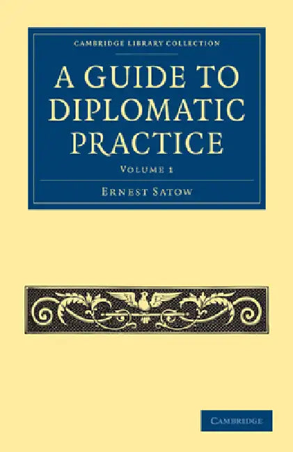 A Guide to Diplomatic Practice - Volume 1 by Ernest Satow