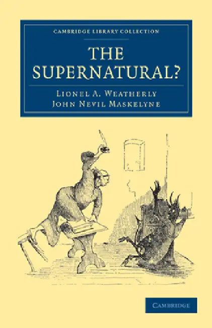 The Supernatural? by Lionel a. Weatherly, John Nevil Maskelyne