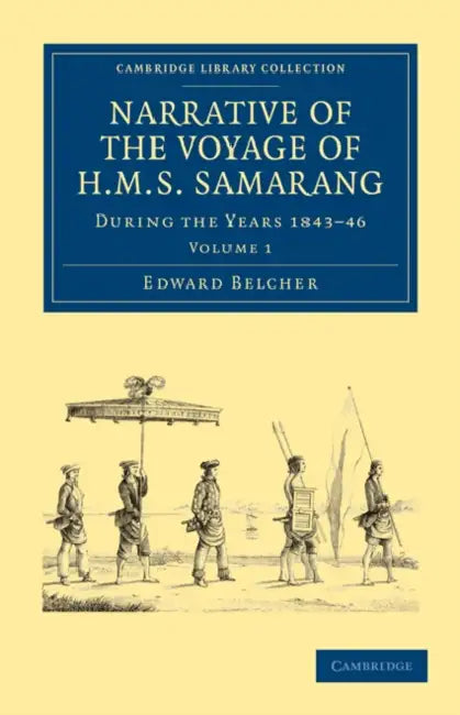 Narrative of the Voyage of HMS Samarang, During the Years 1843 46: Employed Surveying the Islands of the Eastern Archipelago by Edward Belcher, Arthur Adams