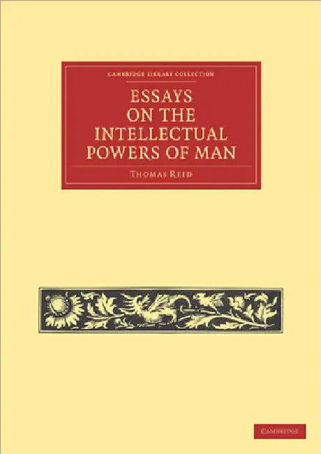 Essays on the Intellectual Powers of Man by Thomas Reid