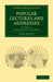 Popular Lectures and Addresses by William Baron Thomson, Lord Kelvin William Thomson