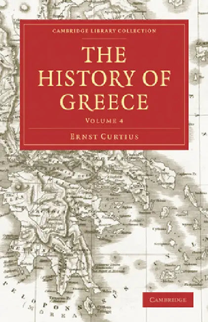 The History of Greece - Volume 4 by Ernst Curtius, Adolphus William Ward, Adolphus William Ward