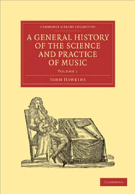 A General History of the Science and Practice of Music by John a. Hawkins