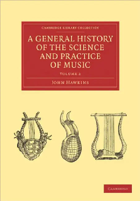 A General History of the Science and Practice of Music by John a. Hawkins