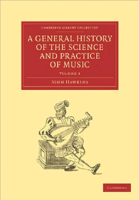 A General History of the Science and Practice of Music by John a. Hawkins