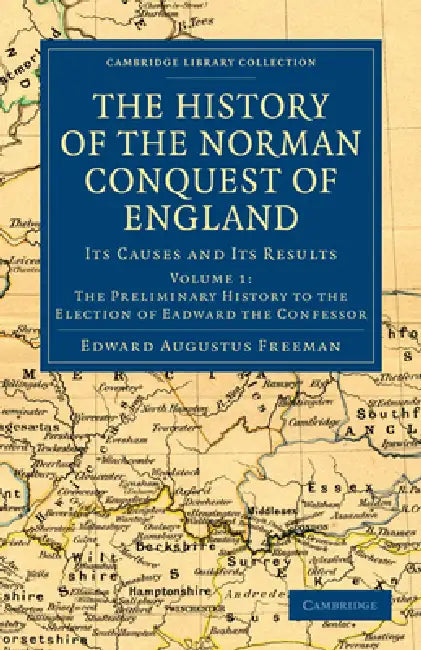 The History of the Norman Conquest of England - Volume 1 by Edward Augustus Freeman