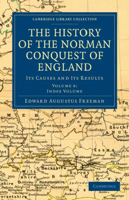 The History of the Norman Conquest of England - Volume 6 by Edward Augustus Freeman