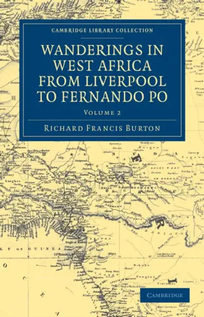 Wanderings in West Africa from Liverpool to Fernando Po: By A F.R.G.S. by Richard Francis Burton