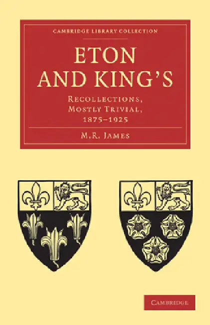 Eton and King's by M. R. James