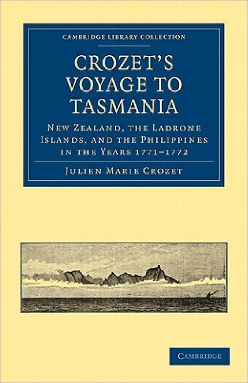 Crozet's Voyage to Tasmania, New Zealand, the Ladrone Islands, and the Philippines in the Years 1771-1772 by Julien Marie Crozet