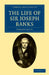 The Life of Sir Joseph Banks by Edward Smith