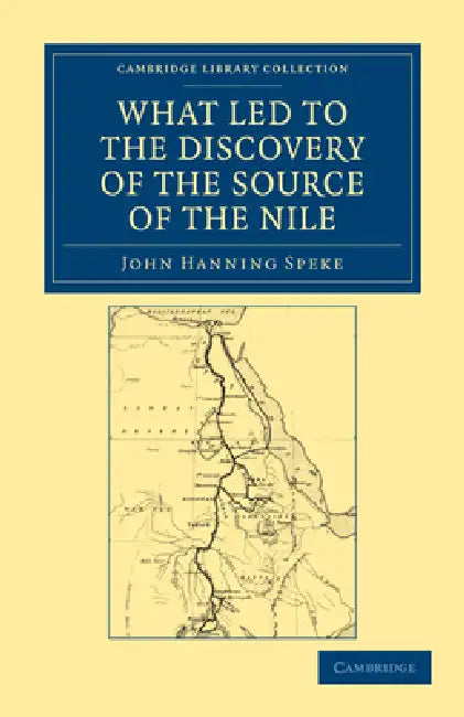 What Led to the Discovery of the Source of the Nile by John Hanning Speke