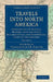 Travels Into North America: Containing Its Natural History, with the Civil, Ecclesiastical and Commercial State of the Country by Peter Kalm, John Reinhold Forster