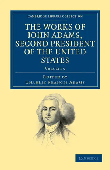 The Works of John Adams, Second President of the United States - Volume 5 by John Adams, Charles Francis Adams
