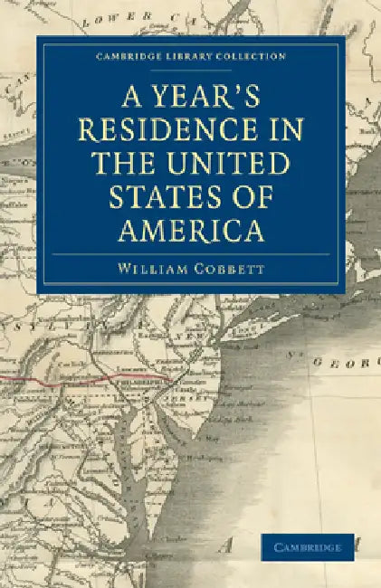 A Year's Residence in the United States of America by William Cobbett