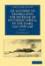 An Account of Travels Into the Interior of Southern Africa, in the Years 1797 and 1798: Including Cursory Observations on the Geology and Geography O by John Barrow