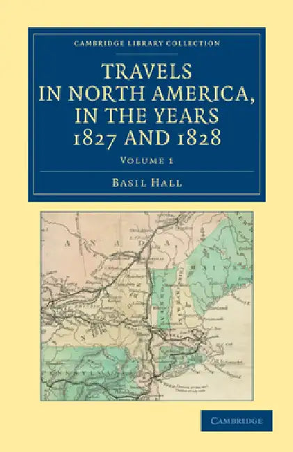 Travels in North America, in the Years 1827 and 1828 - Volume 1 by Basil Hall