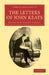 The Letters of John Keats by John Keats, H. Buxton Forman, H. Buxton Forman