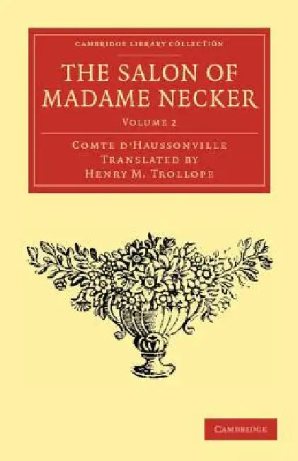 The Salon of Madame Necker by Gabriel Paul Othen Comte d'Haussonville, Comte D'Haussonville, Henry M. Trollope