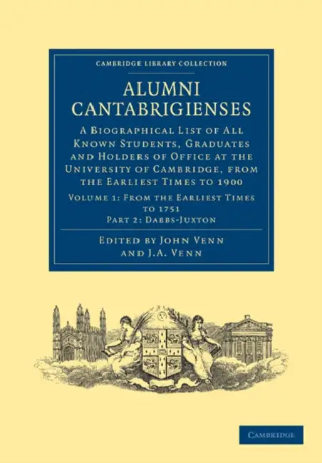 Alumni Cantabrigienses - Volume 1 by John Venn, J. A. Venn