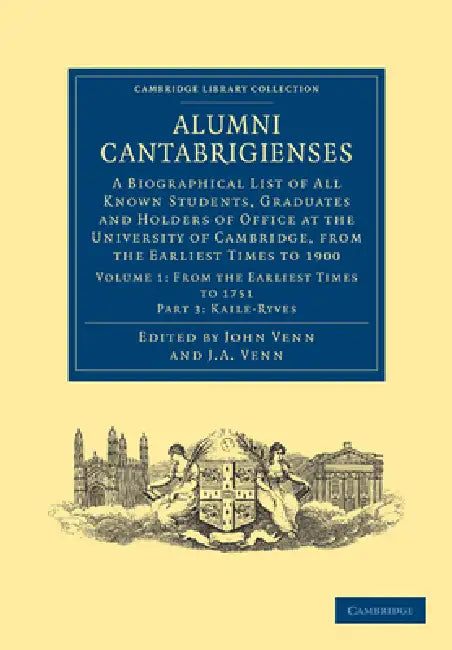 Alumni Cantabrigienses - Volume 1 by John Venn, J. A. Venn