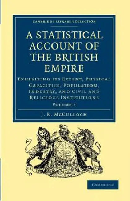 A Statistical Account of the British Empire - Volume 2 by J. R. McCulloch