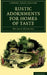 Rustic Adornments for Homes of Taste: And Recreations for Town Folk, in the Study and Imitation of Nature by Shirley Hibberd