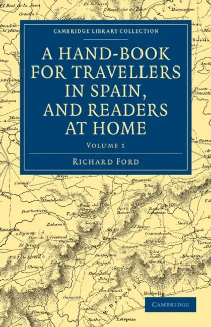 A Hand-Book for Travellers in Spain, and Readers at Home - Volume 1 by Richard Ford