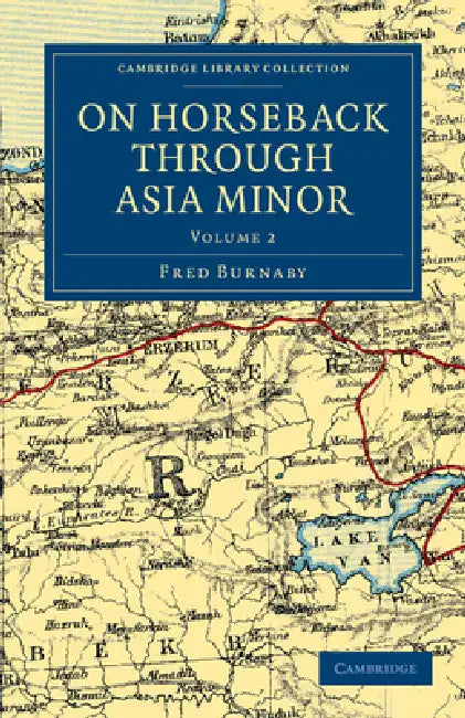 On Horseback Through Asia Minor - Volume 2 by Fred Burnaby