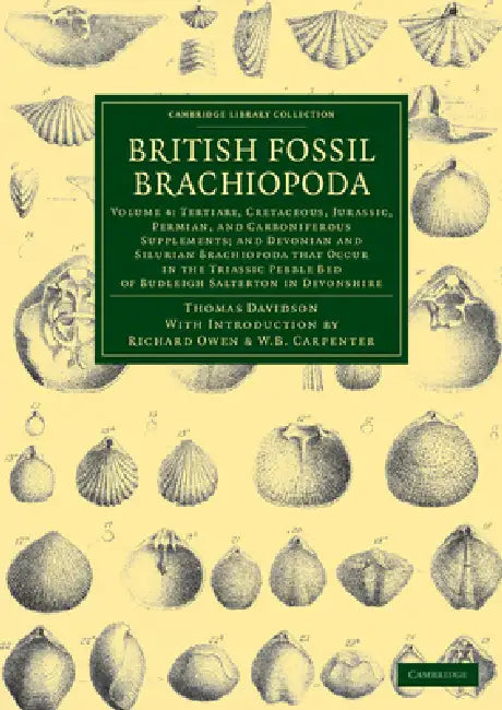 British Fossil Brachiopoda - Volume 4 by Thomas Davidson, Richard Owen, William Benjamin Carpenter