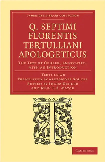 Q. Septimi Florentis Tertulliani Apologeticus by Tertullian