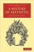 A History of Aesthetic by Bernard Bosanquet