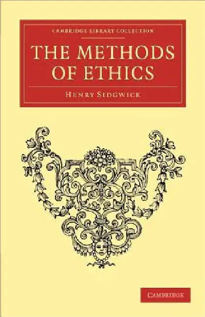 The Methods of Ethics by Henry Sidgwick