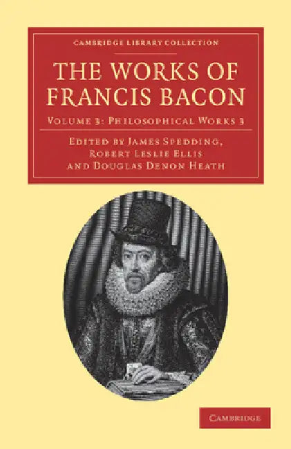 The Works of Francis Bacon by Francis Bacon, James Spedding, Robert Leslie Ellis