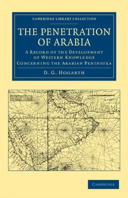 The Penetration of Arabia by David George Hogarth