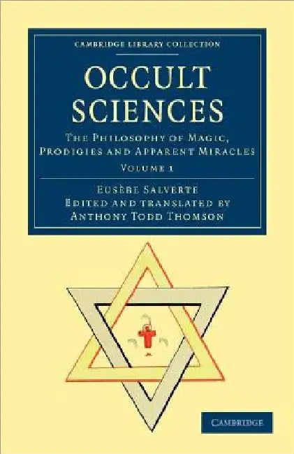 Occult Sciences: The Philosophy of Magic, Prodigies and Apparent Miracles by Eusebe Salverte