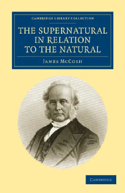 The Supernatural in Relation to the Natural by James McCosh