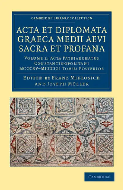 ACTA Et Diplomata Graeca Medii Aevi Sacra Et Profana by Franz Miklosich, Josef M. Ller, Joseph M. Ller