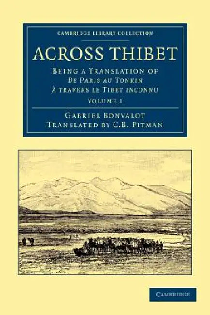 Across Thibet - Volume 1 by Gabriel Bonvalot, C. B. Pitman