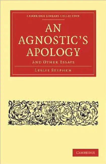 An Agnostic's Apology: And Other Essays by Leslie Stephen