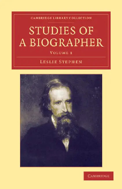 Studies of a Biographer by Leslie Stephen