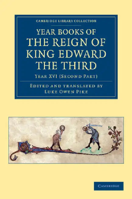Year Books of the Reign of King Edward the Third by Luke Owen Pike, Luke Owen Pike